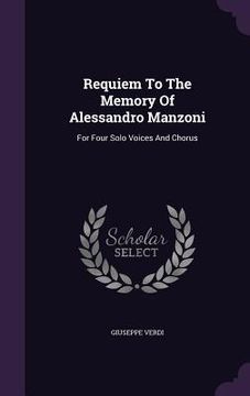 portada Requiem To The Memory Of Alessandro Manzoni: For Four Solo Voices And Chorus (en Inglés)