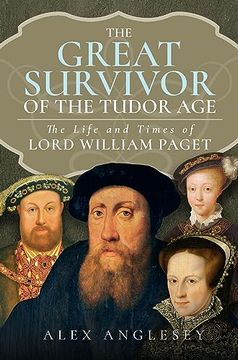 portada The Great Survivor of the Tudor Age: The Life and Times of Lord William Paget (en Inglés)