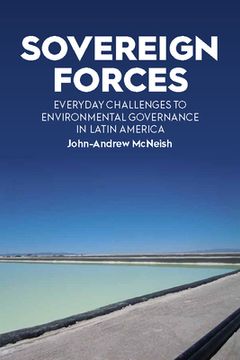 portada Sovereign Forces: Everyday Challenges to Environmental Governance in Latin America 