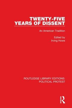 portada Twenty-Five Years of Dissent: An American Tradition (Routledge Library Editions: Political Protest) (in English)