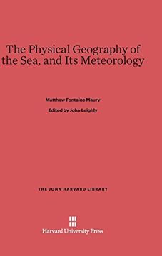 portada The Physical Geography of the Sea, and its Meteorology (John Harvard Library (Hardcover)) (en Inglés)