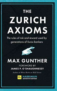 portada The Zurich Axioms: The Rules of Risk and Reward Used by Generations of Swiss Bankers (in English)