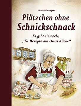 portada Plätzchen Ohne Schnickschnack: Es Gibt sie Noch, "Die Rezepte aus Omas Küche" (en Alemán)