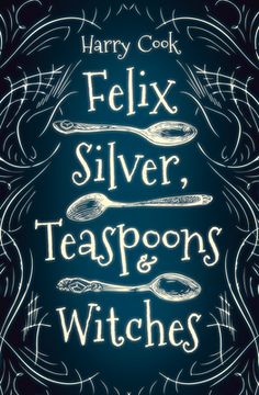 portada Felix Silver, Teaspoons & Witches (en Inglés)