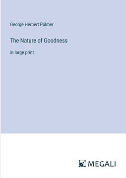 portada The Nature of Goodness: in large print (in English)