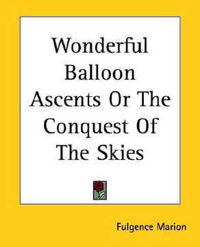 portada wonderful balloon ascents or the conquest of the skies