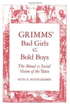portada Grimms bad Girls and Bold Boys: The Moral and Social Vision of the Tales 