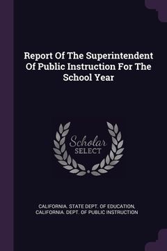 portada Report Of The Superintendent Of Public Instruction For The School Year (en Inglés)