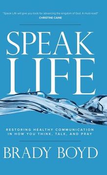 portada Speak Life: Restoring Healthy Communication in How You Think, Talk, and Pray