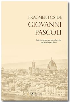 portada Fragmentos de Giovanni Pascoli: Edición, Selección y Traducción de ana López Rico (Beatus Ille)
