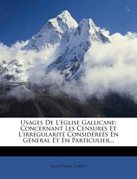 portada Usages De L'église Gallicane: Concernant Les Censures Et L'irrégularité Considéreés En Général Et En Particulier... (in French)