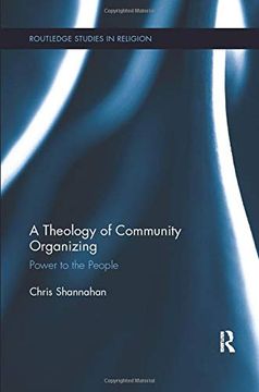 portada A Theology of Community Organizing: Power to the People (Routledge Studies in Religion) (en Inglés)