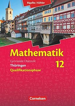portada Bigalke/Köhler: Mathematik Sekundarstufe ii - Thüringen Neubearbeitung 2015: 12. Schuljahr - Schülerbuch (en Alemán)