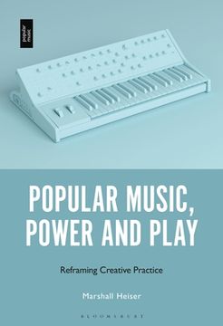 portada Popular Music, Power and Play: Reframing Creative Practice (en Inglés)