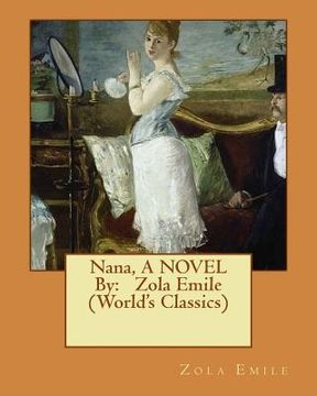 portada Nana, A NOVEL By: Zola Emile (World's Classics) (en Inglés)