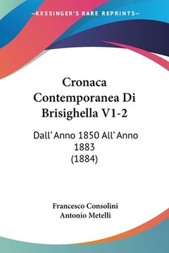 portada Cronaca Contemporanea Di Brisighella V1-2: Dall' Anno 1850 All' Anno 1883 (1884) (in Italian)