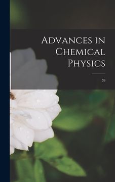 portada Advances in Chemical Physics; 59 (en Inglés)