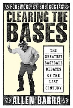 portada Clearing the Bases: The Greatest Baseball Debates of the Last Century (en Inglés)
