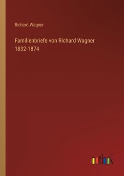portada Familienbriefe von Richard Wagner 1832-1874 (en Alemán)