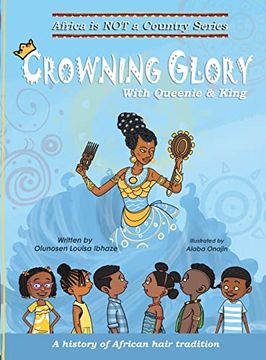 portada Crowning Glory: A History of African Hair Tradition (Africa is not a Country) (en Inglés)