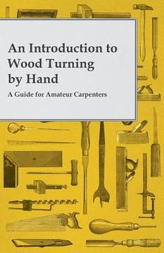 portada An Introduction to Wood Turning by Hand - A Guide for Amateur Carpenters (en Inglés)