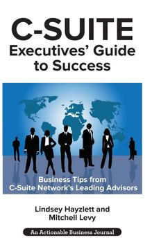 portada C-Suite Executives' Guide to Success: Powerful Tips From C-Suite Network Advisors to Become a More Effective C-Suite Executive (en Inglés)