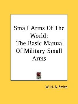 portada small arms of the world: the basic manual of military small arms (en Inglés)