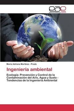 portada Ingeniería Ambiental: Ecología- Prevención y Control de la Contaminación del Aire, Agua y Suelo - Tendencias de la Ingeniería Ambiental (in Spanish)