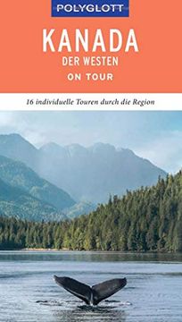 portada Polyglott on Tour Reiseführer Kanada? Der Westen: Individuelle Touren Durch die Region (en Alemán)