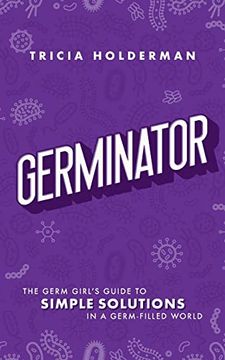 portada Germinator: The Germ Girl'S Guide to Simple Solutions in a Germ-Filled World (in English)
