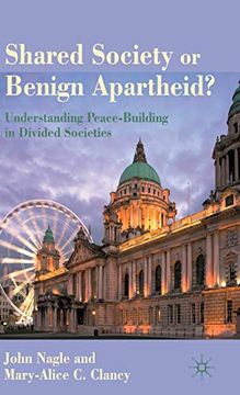 portada Shared Society or Benign Apartheid? Understanding Peace-Building in Divided Societies (en Inglés)