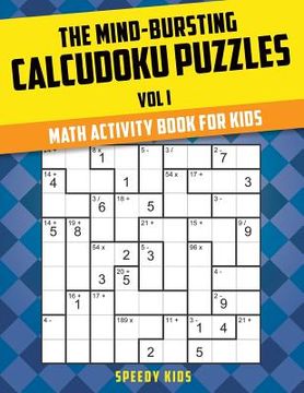 portada The Mind-Bursting Calcudoku Puzzles Vol I: Math Activity Book for Kids (en Inglés)