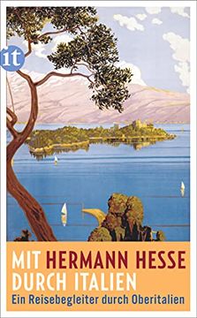 portada Mit Hermann Hesse Durch Italien: Ein Reisebegleiter Durch Oberitalien (Insel Taschenbuch) (en Alemán)
