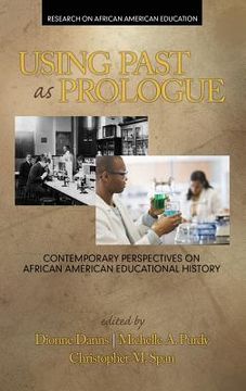 portada Using Past as Prologue: Contemporary Perspectives on African American Educational History (HC) (in English)