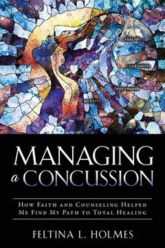 portada Managing a Concussion: How Faith and Counseling Helped Me Find My Path to Total Healing (en Inglés)