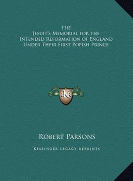 portada the jesuit's memorial for the intended reformation of england under their first popish prince (in English)