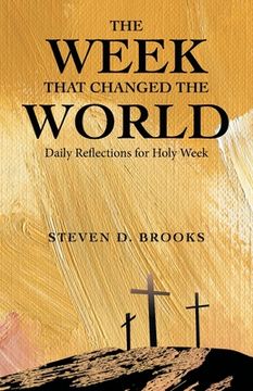 portada The Week That Changed the World: Daily Reflections for Holy Week (en Inglés)