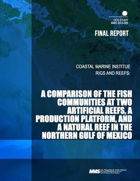 portada Rigs andReefs: A Comparison of the Fish Communities at Two Artificial Reefs, a Production Platform, and a Natural Reef in the Norther