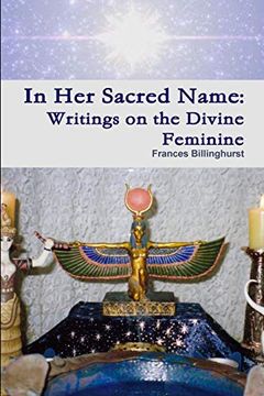 portada In her Sacred Name: Writings on the Divine Feminine (en Inglés)