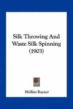 portada silk throwing and waste silk spinning (1903)