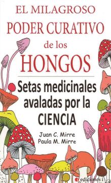 portada El Milagroso Poder Curativo de los Hongos (in Spanish)