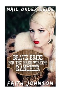 portada Mail Order Bride: Brave Bride for the Hard Working Rancher (en Inglés)