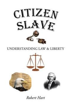 portada Citizen Slave: Understanding Law & Liberty