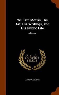 portada William Morris, His Art, His Writings, and His Public Life: A Record