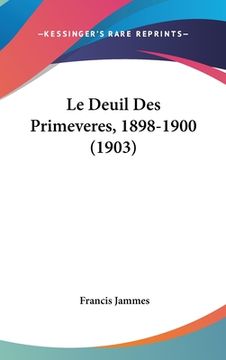 portada Le Deuil Des Primeveres, 1898-1900 (1903) (en Francés)