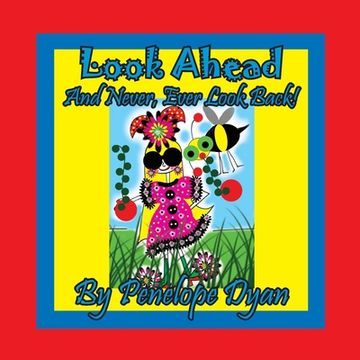 portada Look Ahead . . . And Never, Ever Look Back!