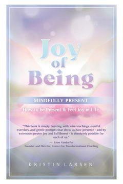portada Joy Of Being Mindfully Present: How To Be Present and Feel Joy In Life (en Inglés)