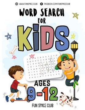 portada Word Search for Kids Ages 9-12: Word search puzzles for Kids Activity books Ages 9-12 Grade Level 4 5 6 7