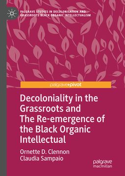 portada Decoloniality in the Grassroots and the Re-Emergence of the Black Organic Intellectual (in English)