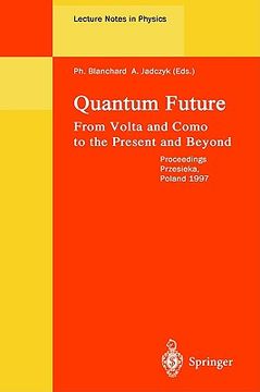 portada quantum future: from volta and como to present and beyond. proceedings of xth max born symposium held in przesieka, poland, 24-27 sept (en Inglés)